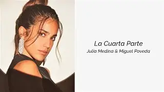 Julia Medina, Miguel Poveda - La Cuarta Parte (Letra)