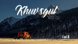 Khuvsgul Winter Tour. Mongolia Part II