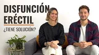 Disfunci&oacute;n er&eacute;ctil: causas, s&iacute;ntomas y posibles tratamientos 👈🏻