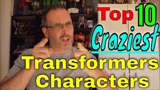 GotBot Counts Down: The Top 10 Craziest/ Most Insane Transformers Characters