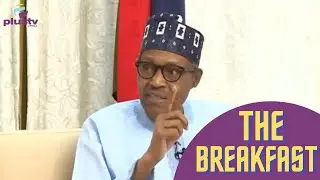 (MUST WATCH) Analysis Of Buhari's Interview | THE BREAKFAST
