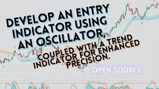 Develop an entry indicator using an oscillator coupled with a trend indicator