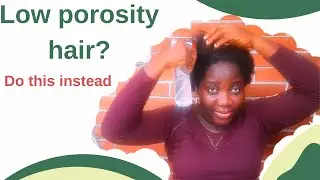 Useful Hack/Tip for low porosity hair