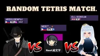 Tetrio Random Match! with Ellie and Neet ~