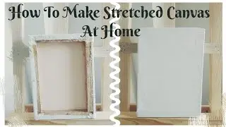 How You Can Make Stretched Canvas At Home| Easy Handmade Canvas | DIY