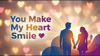 You Make My Heart Smile 💘 (Romantic Love Song | Female Version)