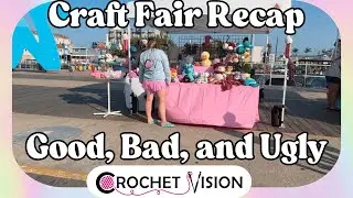Behind the Booth | Craft Fair Recap | The Good, The Bad & The Ugly