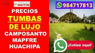 CUANTO CUESTA UN ESPACIO EN CEMENTERIO CAMPOSANTO MAPFRE HUACHIPA PRECIOS FUNERARIA LIMA PERU
