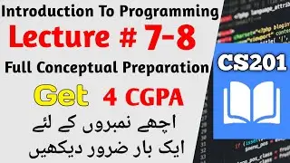 CS201 Lecture 7, 8 | CS201 Short Lectures | Introduction To Programming| #cs201 #cs201p #midterm