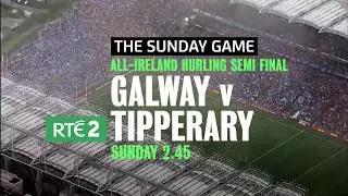 The Sunday Game: Galway v Tipperary | RT&Eacute;2 | Sunday 6th August