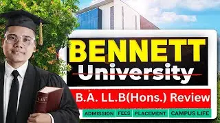 B.A. LL.B at  Bennett University ? Worth the Money? 🎓 Admission, Fees, Campus Life & Placements.