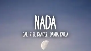 Cali Y El Dandee, Danna Paola - Nada (Letra/Lyrics)