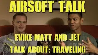 DesertFox Airsoft: Airsoft Talk: Evike Matt and Jet Talk About Traveling