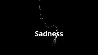 Human feelings: part 6 | SADNESS