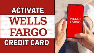 How to Activate Wells Fargo Credit Card Online (2 EASY WAYS)