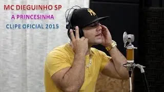 MC DIEGUINHO SP - A PRINCESINHA - CLIPE OFICIAL 2015