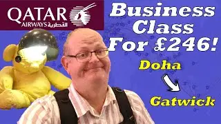 Flight Review - Qatar Airways BUSINESS CLASS Doha to London Gatwick