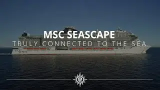 MSC Seascape: Truly connected to the sea