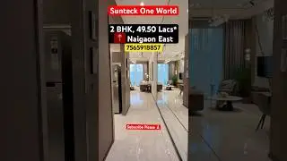 2 BHK Flats in Naigaon East || Sunteck One World || Price ₹49.50 Lacs* || Near Railway Station