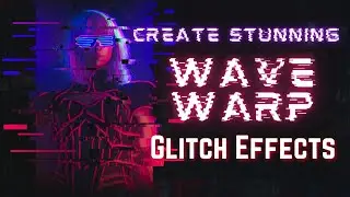 Create Stunning Wave Warp Glitch Effects in After Effects