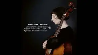 Salvatore Lanzetti (1710-1780) - Sonatas For Violoncello And Basso Continuo Op.1 [A. Oszanca]