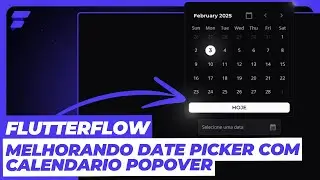 MELHORANDO DatePicker com Calend&aacute;rio Popover no FLUTTERFLOW