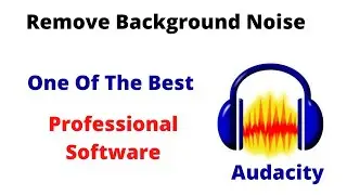 How To Remove Background Noise Using Audacity | Noise Removal Audacity In 2020 |