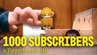 1000 Subscribers! | A Fingerboard Edit