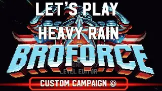 Heavy Rain - Broforce Custom Campaigns S3