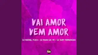 Vai Amor Vem Amor
