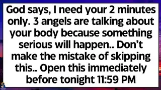 🧾God says, I need your 2 minute only. 3 angels are talking about your body because something serious