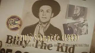 Cattle Stampede (1943) | Public Domain | Restored 4K &ndash; Color Corrected &ndash; Audio Remastered