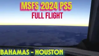 MSFS 2024 PS5 FULL SUNSET FLIGHT THE BAHAMAS TO HOUSTON (MYNN - KIAH)