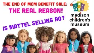 American Girl News & Leaks: Why Annual Benefit (MCM) Sale is Cancelled? Is Mattel Selling AG?