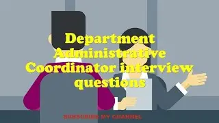 Department Administrative Coordinator interview questions