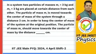 In a system two particles of masses m1 = 3 kg and m2 = 2 kg are placed at certain distance from each