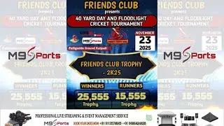 FRIENDS CLUB TROPHY - 2025 || 40 YARD DAY & FLOODLIGHT CRICKET TOURNAMENT || M9 SPORTS