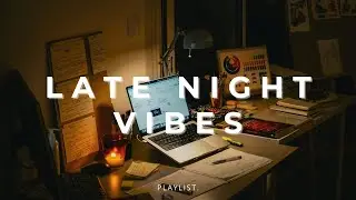 Late Night Vibes 🌙 Chill Music for Relax, Study, Night Drive | Calma Sounds