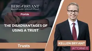The Disadvantages Of Using A Trust | Kellen Bryant - Florida