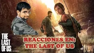 Reacciones de Vardoc en: The Last Of Us (Mejores Momentos)