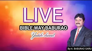 bible Way baburao youtube live?bible Way baburao youtube channel