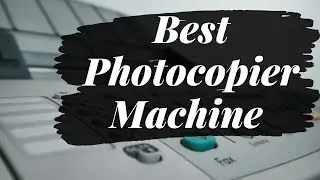 Top 10 Best Copier Machine for Small Business