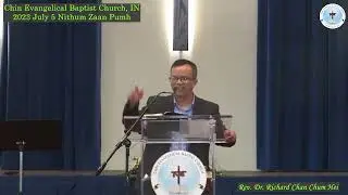 Rev. Dr. Richard Chan Chum Hei (CEBC IN 2023) July 5 Nithum zaan pumh Thawngtha