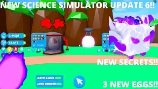 NEW SCIENCE SIMULATOR UPDATE 6!! 3 NEW EGGS!! | Science Simulator | Roblox