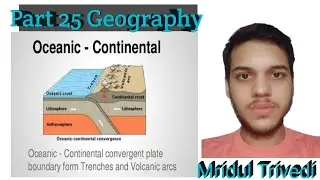 Geography: Continent --Ocean  convergence [Part  25 ] // Mridul trivedi.....