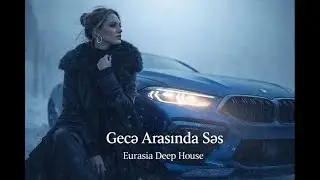Gecə Arasında Səs - 🎧 EDM Deep House [Azeri Bass Remix]