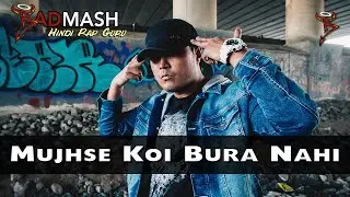 Mujhse Koi Bura Nahi | Badmash Hindi Rap Guru | Music Video