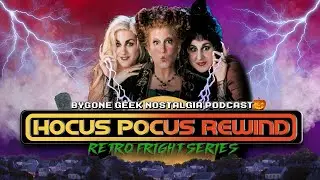 Hocus Pocus Rewind | Ep36 | Bygone Geek #80s #90s #00s #nostalgia Podcast Teaser