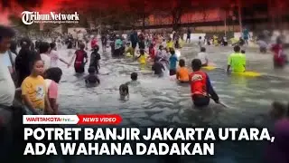Potret Banjir Jakarta Utara, Mulai Wahana Dadakan Hingga Pengantin Kebanjiran