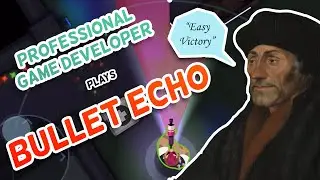 Professional Game Developer Plays Bullet Echo